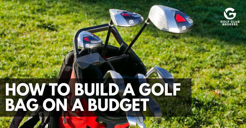 How to Build a Golf Bag on a Budget (2026 Guide)